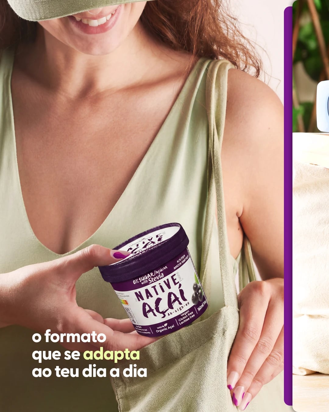 Mulher segura embalagem "Native Açaí" de 160 ml com texto "o formato que se adapta ao teu dia a dia"
